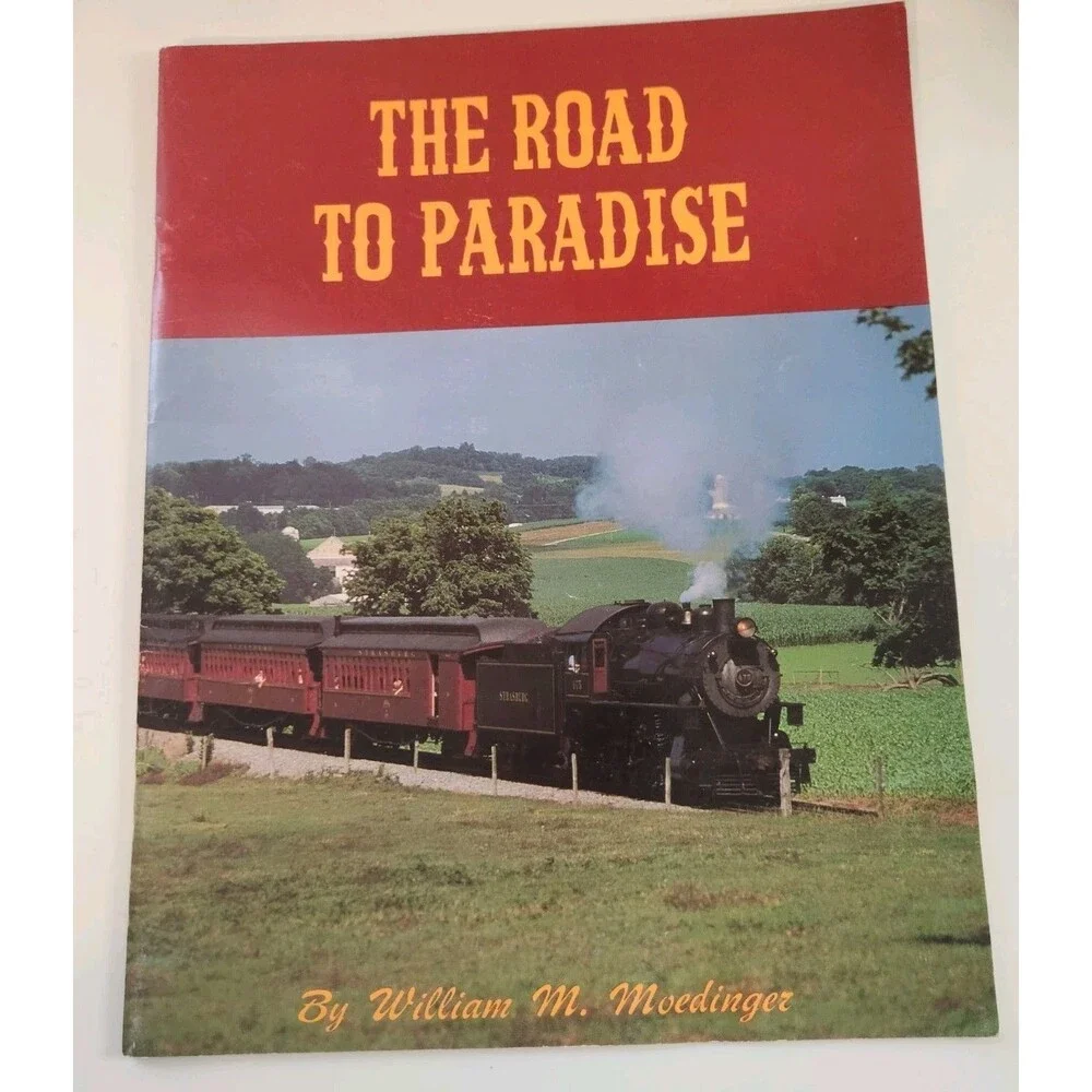 Strasburg Railroad-The Road to Paradise-William M. Moedinger 1983